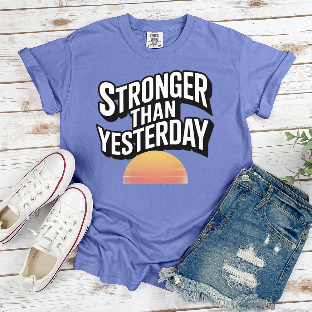 Stronger Than Yesterday Tee