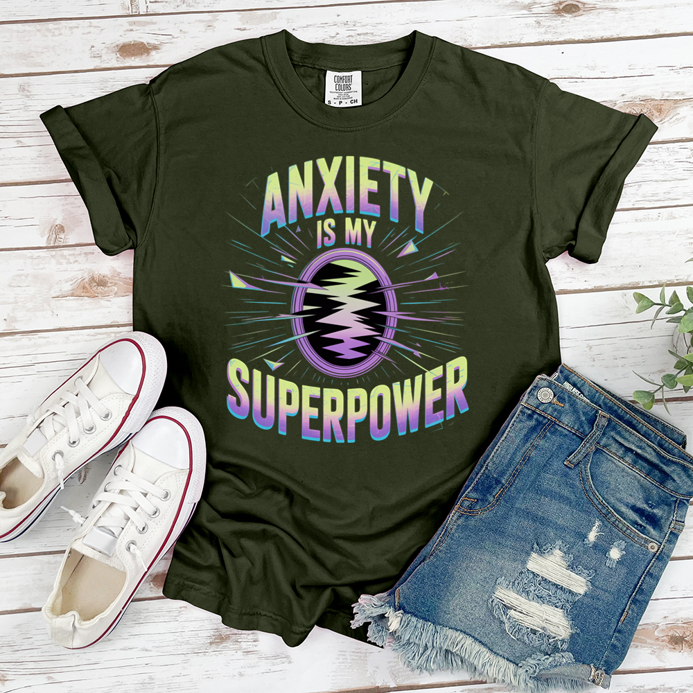 Anxiety Is My Superpower Tee