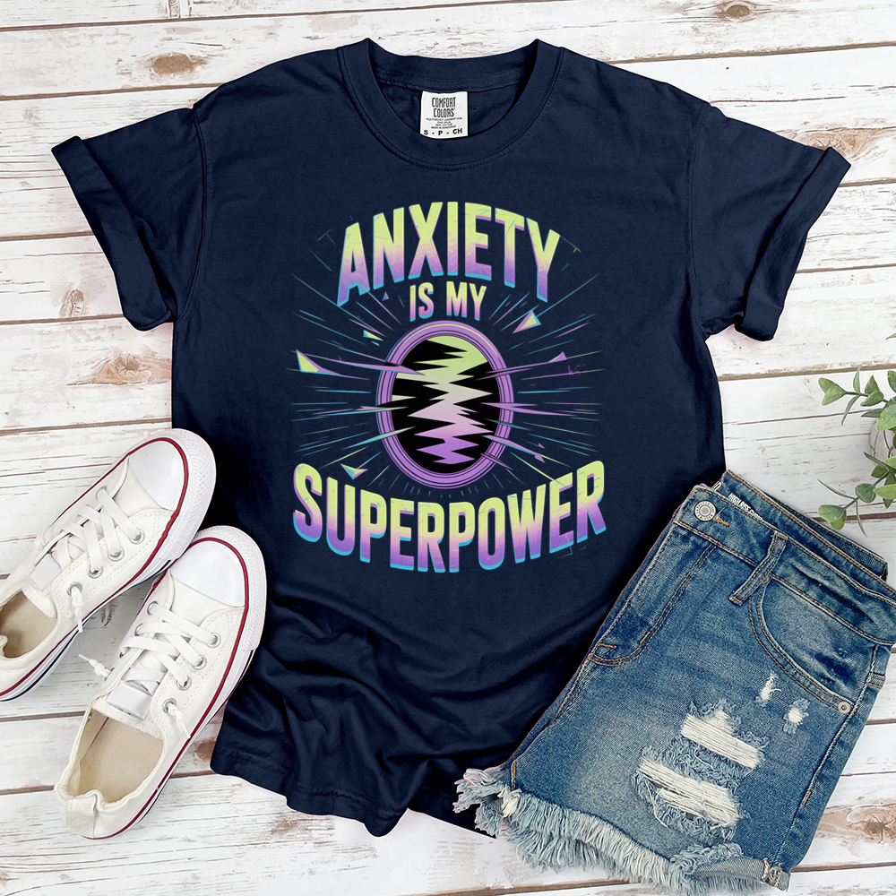 Anxiety Is My Superpower Tee
