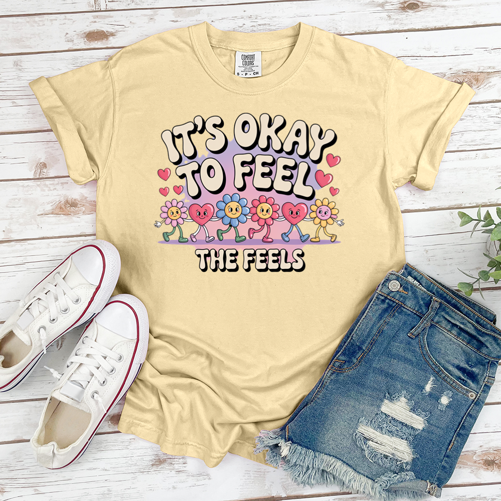 Its Okay To Feel The Feels Tee