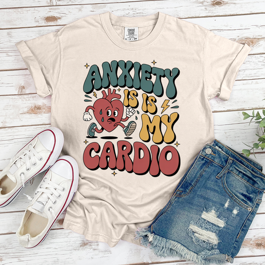 Anxiety Is My Cardio Tee