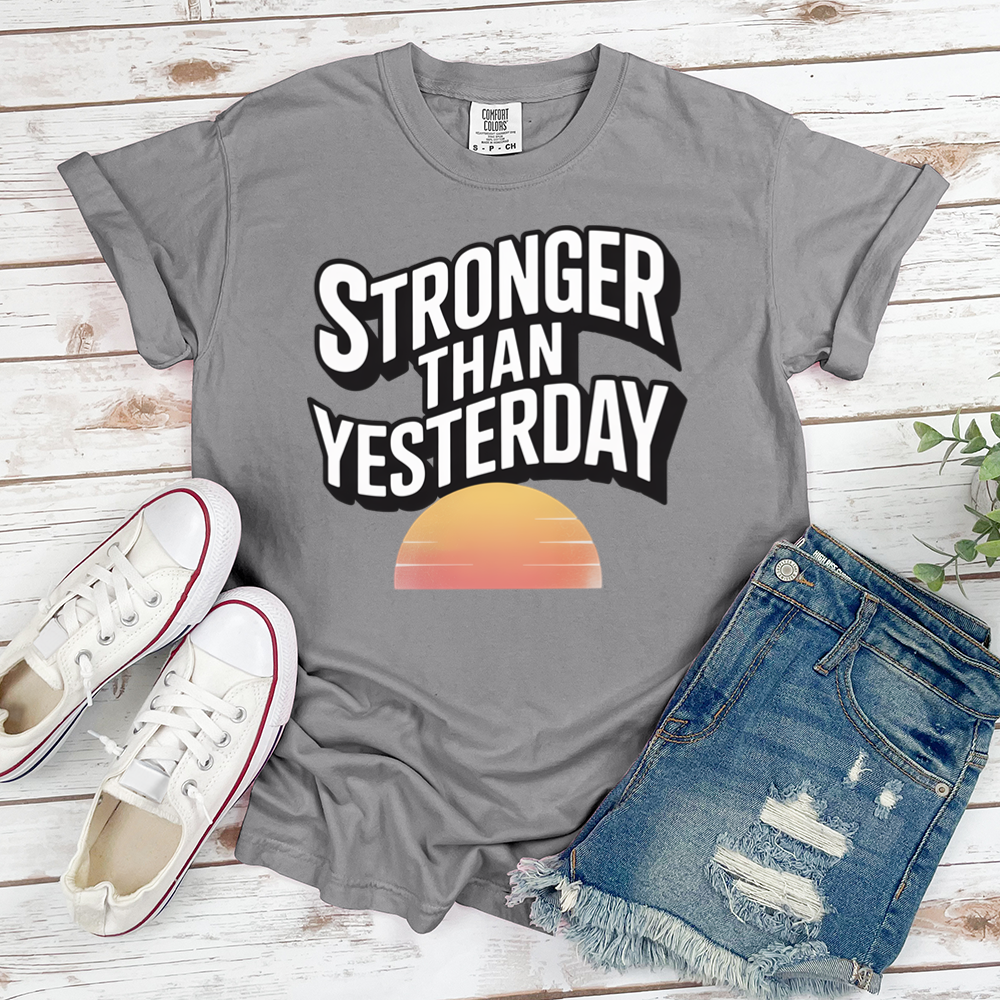 Stronger Than Yesterday Tee