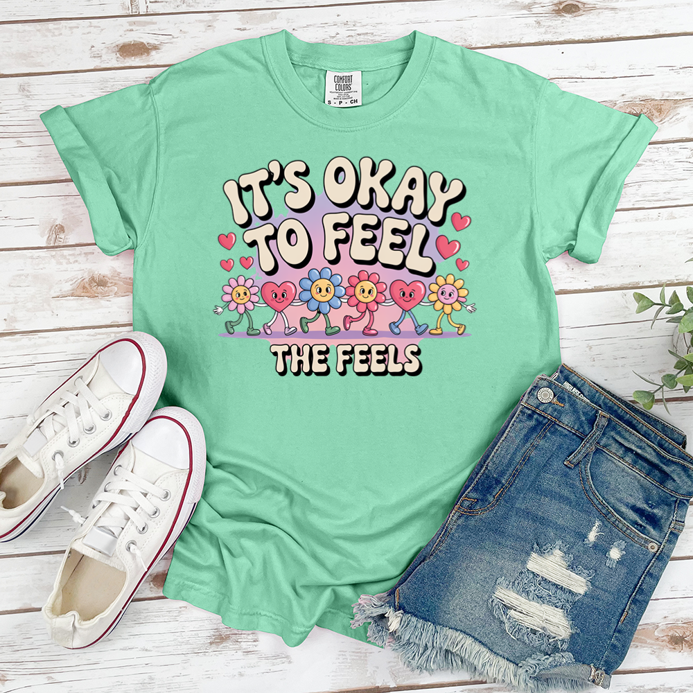 Its Okay To Feel The Feels Tee