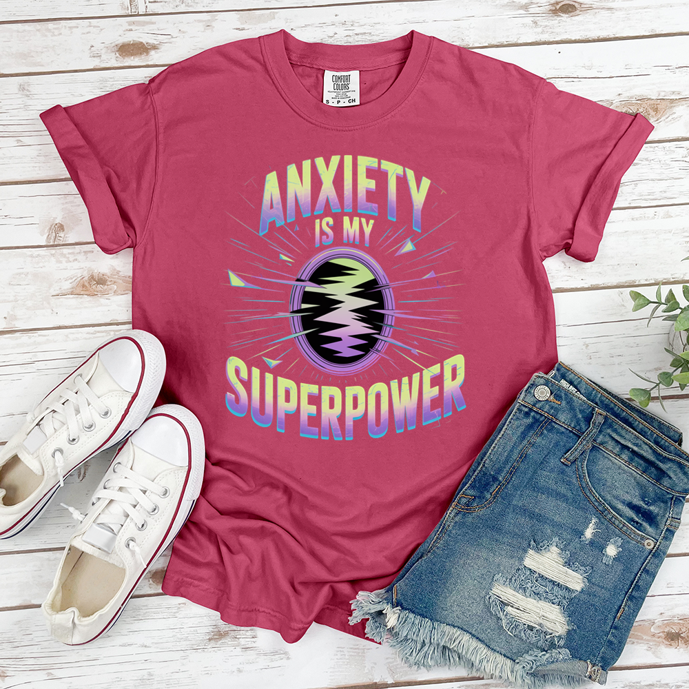 Anxiety Is My Superpower Tee