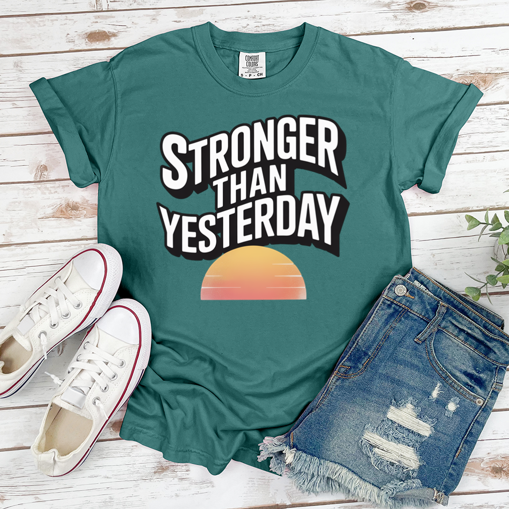 Stronger Than Yesterday Tee