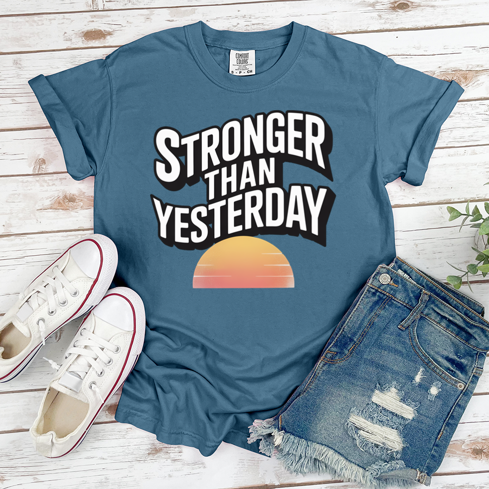 Stronger Than Yesterday Tee