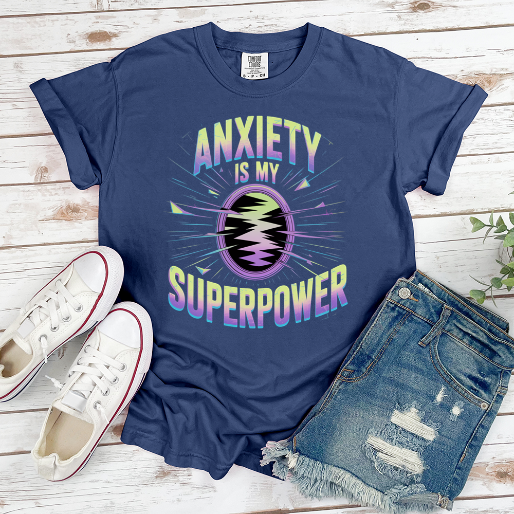 Anxiety Is My Superpower Tee