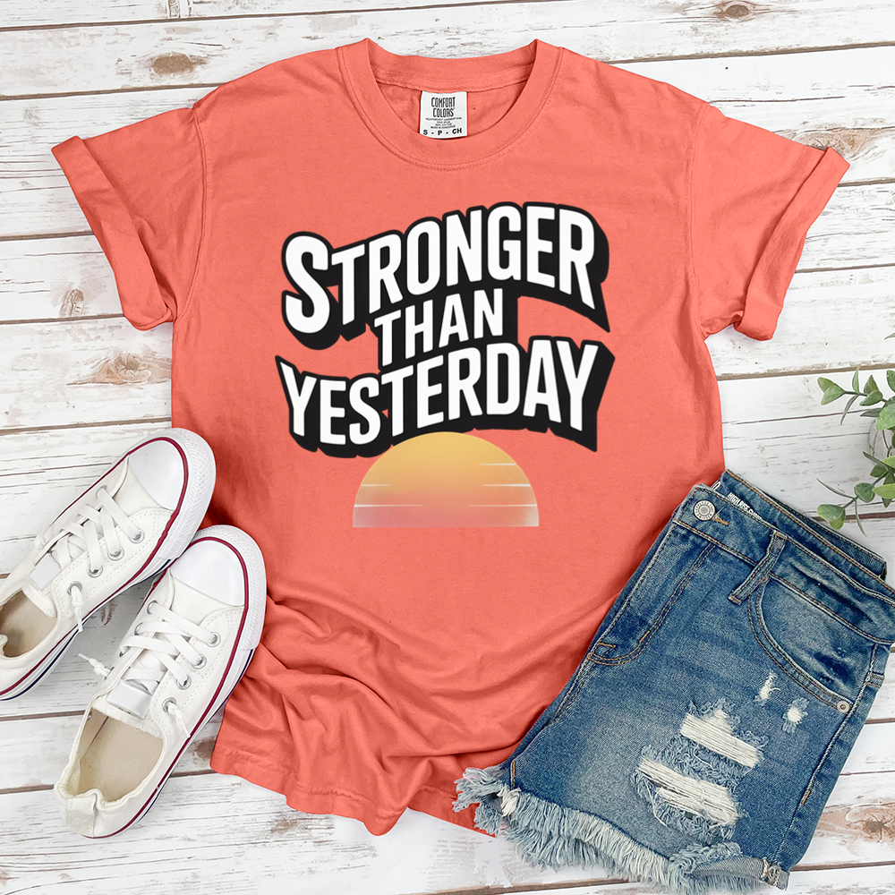 Stronger Than Yesterday Tee
