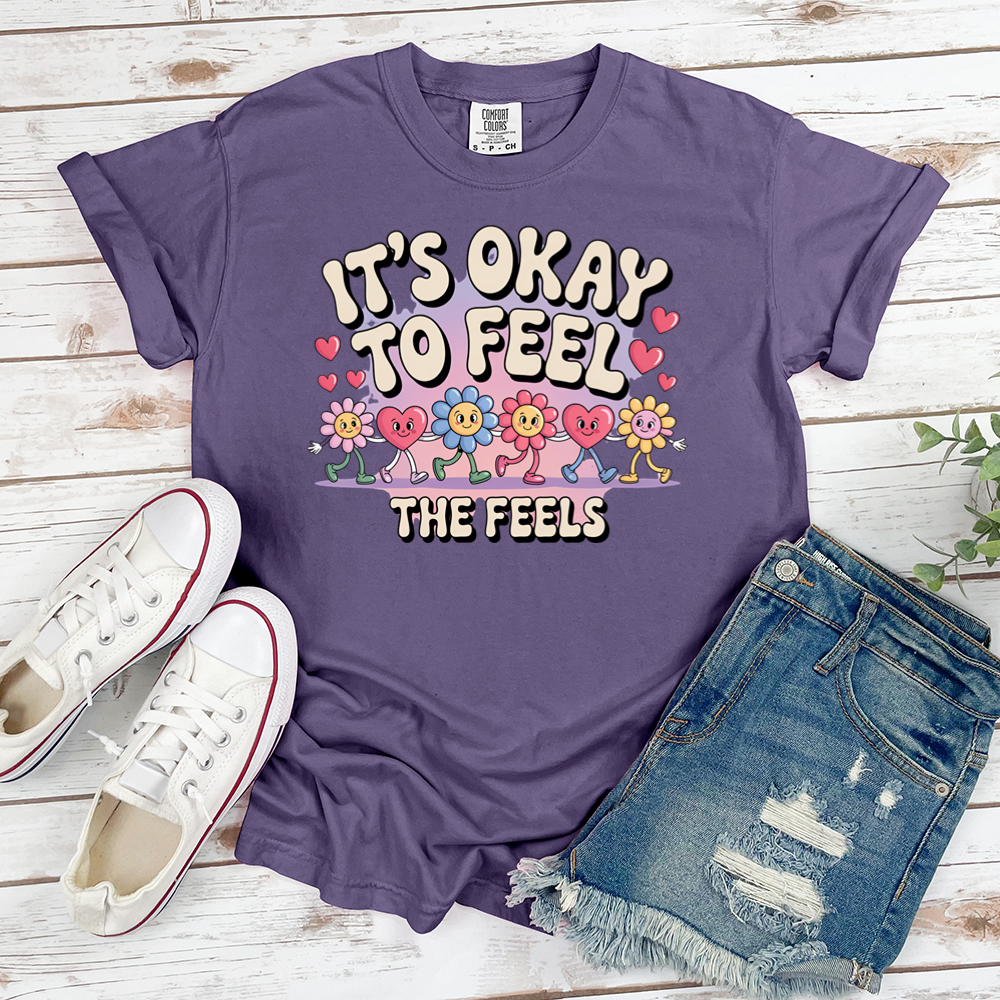 Its Okay To Feel The Feels Tee