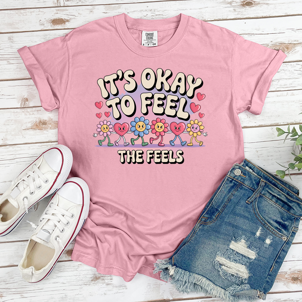 Its Okay To Feel The Feels Tee