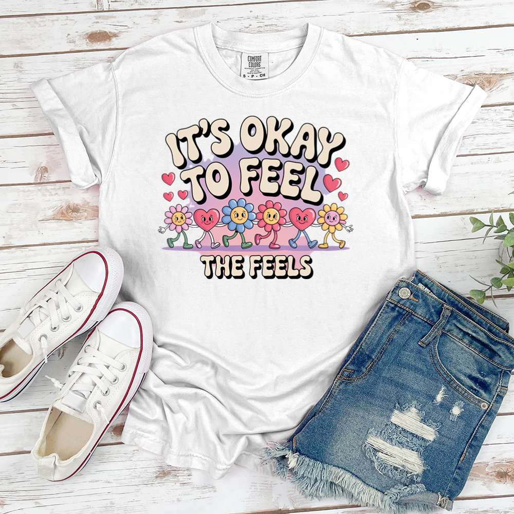 Its Okay To Feel The Feels Tee
