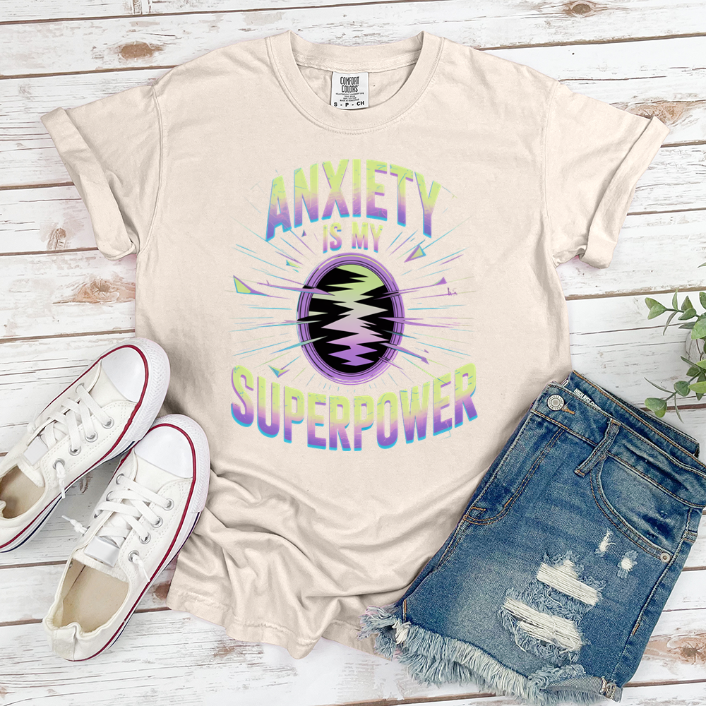 Anxiety Is My Superpower Tee