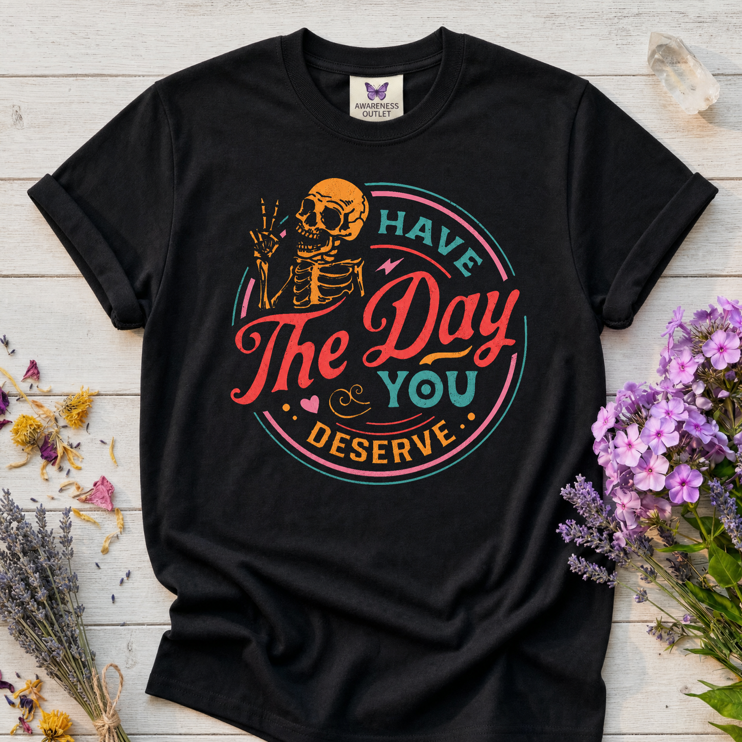 Have The Day You Deserve Tee