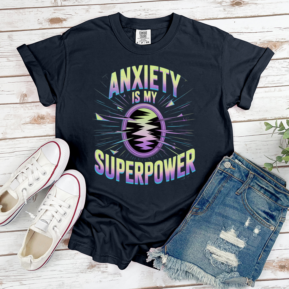 Anxiety Is My Superpower Tee