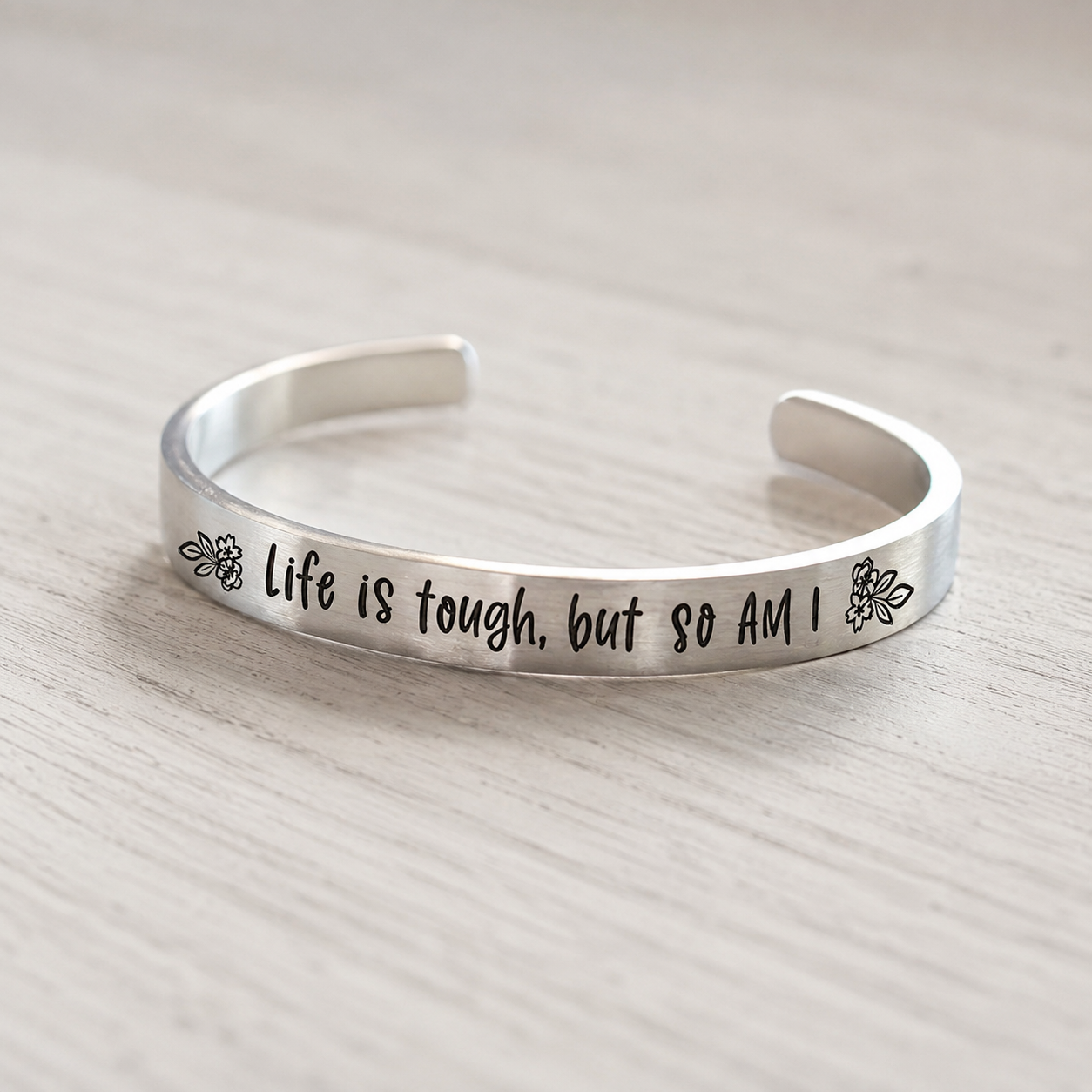 Life Is Tough But So Am I Cuff